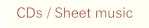 CDs / Sheet music